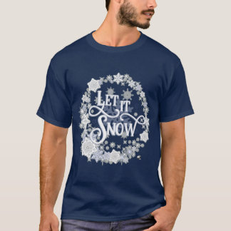 Let it Snow sign surrounded by snowflakes T-Shirt