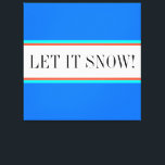 LET IT SNOW Sky Blue Red White Racing Stripes Canvas Print<br><div class="desc">This festive winter design features LET IT SNOW text inside a white centre horizontal stripe highlighted with bright red and aqua mint pinstripes against bright sky blue outer stripes.</div>