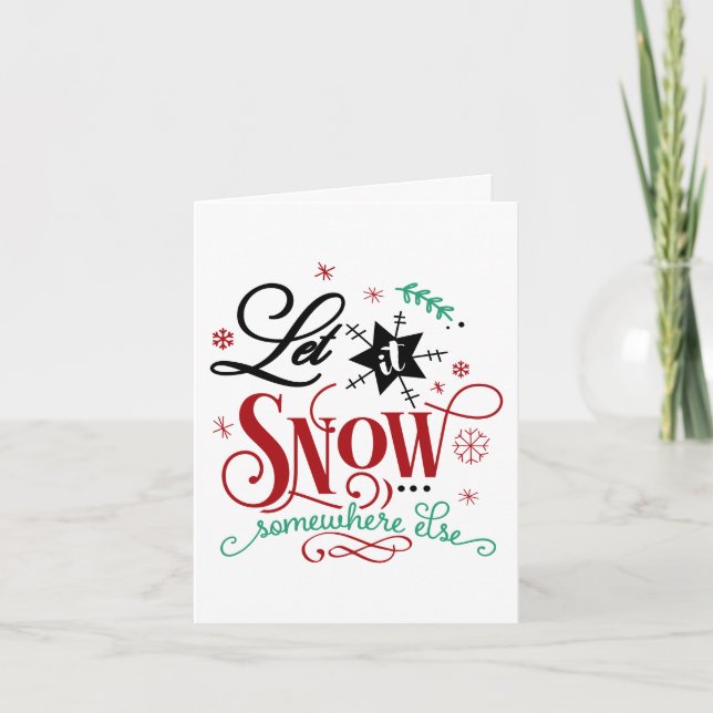 Let it Snow Somewhere Else | Fun Christmas Humour Holiday Card (Front)