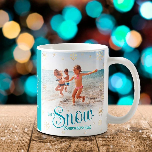 Let It Snow Somewhere Else Funny Beach Photo Name Coffee Mug (Creator Uploaded)