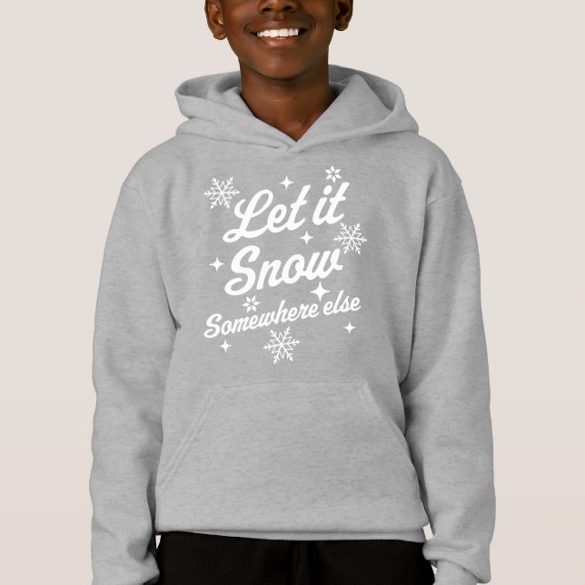 Let It Snow Somewhere Else Funny Sarcastic Ugly Ch (Front)