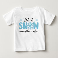 Let It Snow Somewhere Else - Funny Winter Design
