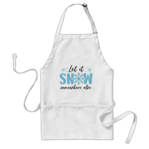 Let It Snow Somewhere Else - Funny Winter Design Standard Apron