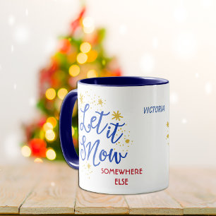 Let it Snow Somewhere Else Personalized Mug