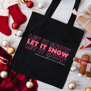 Let It Snow Somewhere Else   Pink Funny Christmas Tote Bag