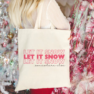 Let It Snow Somewhere Else   Pink Funny Christmas Tote Bag