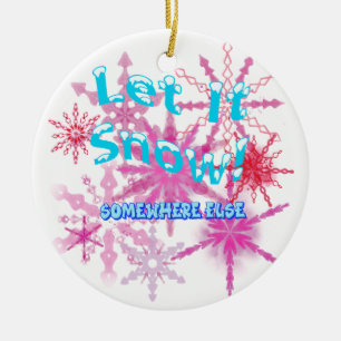 Let It Snow! Somewhere Else - Pink Snow Ceramic Ornament