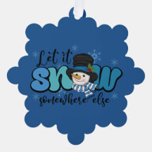 Let it Snow.. Somewhere Else Snowman