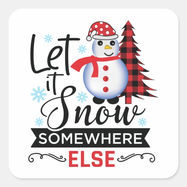 Let It Snow Somewhere Else Sticker (Front)