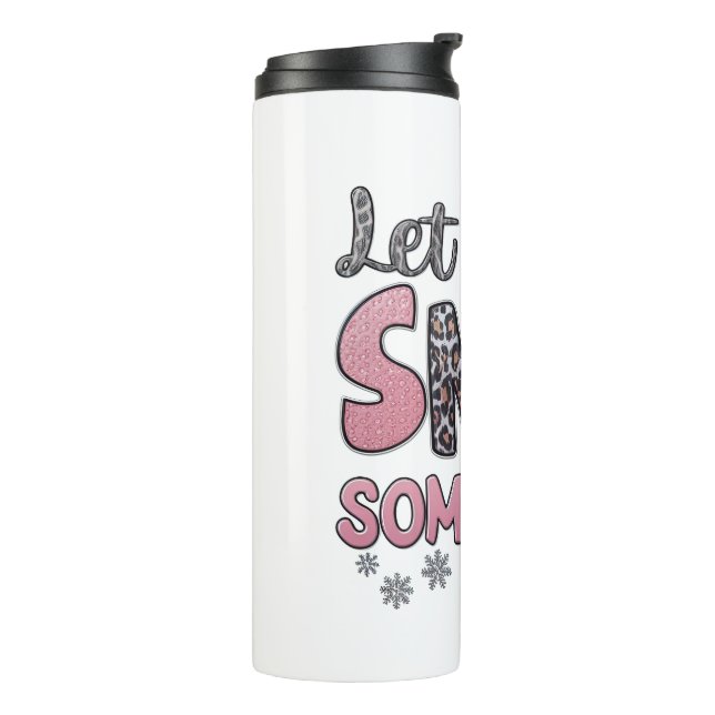 Let it Snow Somewhere Else Thermal Tumbler (Rotated Left)
