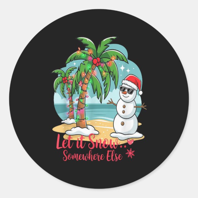 Let It Snow… Somewhere Else – Trocal Christmas Fun Classic Round Sticker (Front)