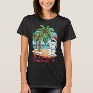 Let It Snow… Somewhere Else – Trocal Christmas Fun T-Shirt