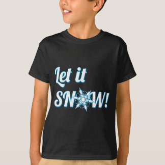 let it Snow T-Shirt