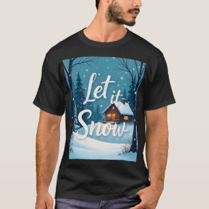 let it snow T-Shirt