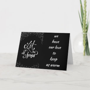 "LET IT SNOW" WE HAVE "MISTLETOE" TO KEEP US WARM CARD