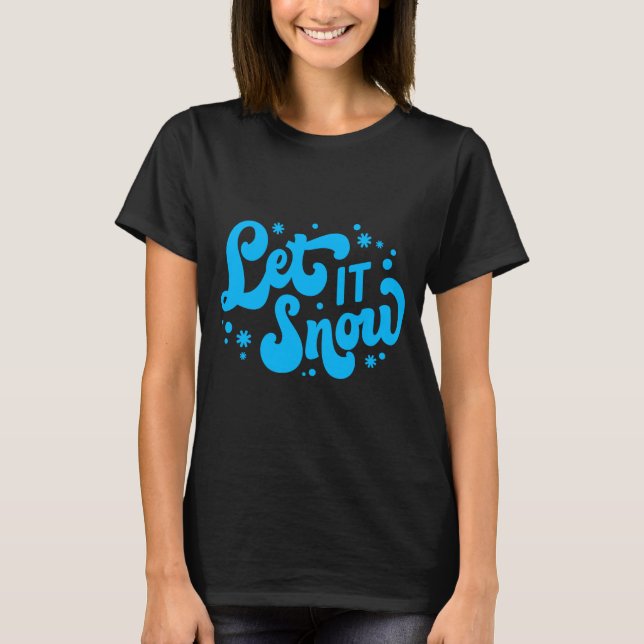 Let It Snow Winter Design _1  T-Shirt (Front)