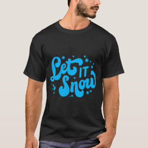 Let It Snow Winter Design T-Shirt