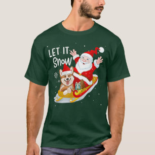 Let It Snow Xmas  Cute Corgi And Santa Claus Chris T-Shirt