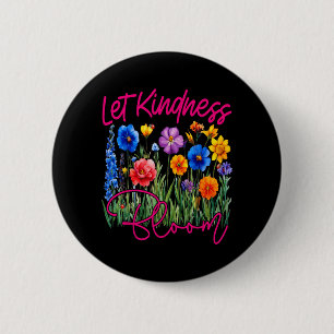 Let Kindness Bloom Be Kind Flowers Mental Health 2 Inch Round Button