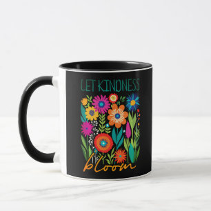 Let kindness bloom. coffee mug
