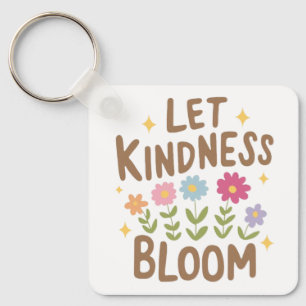 Let Kindness Bloom Keychain