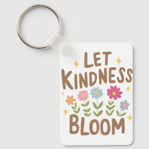 Let Kindness Bloom Keychain