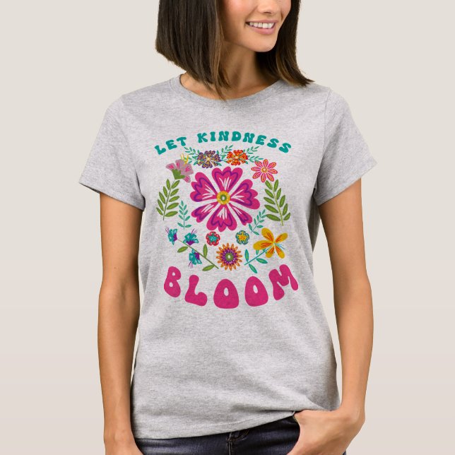 Let kindness bloom T-Shirt (Front)