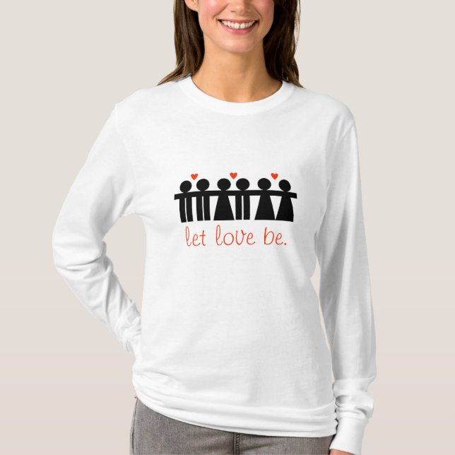 Let Love Be T-Shirt (Front)