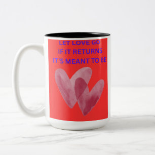 LET LOVE GO IF IT RETURNS IT'S MENT TO BE  Two-Tone COFFEE MUG