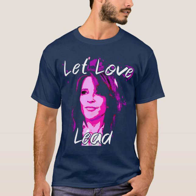 Let Love Lead - Marianne Williamson T-Shirt (Front)