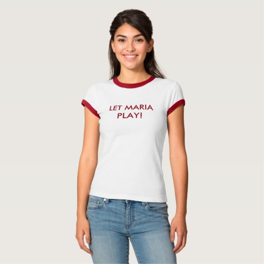 Let Maria Play w/ Sentence T-Shirt