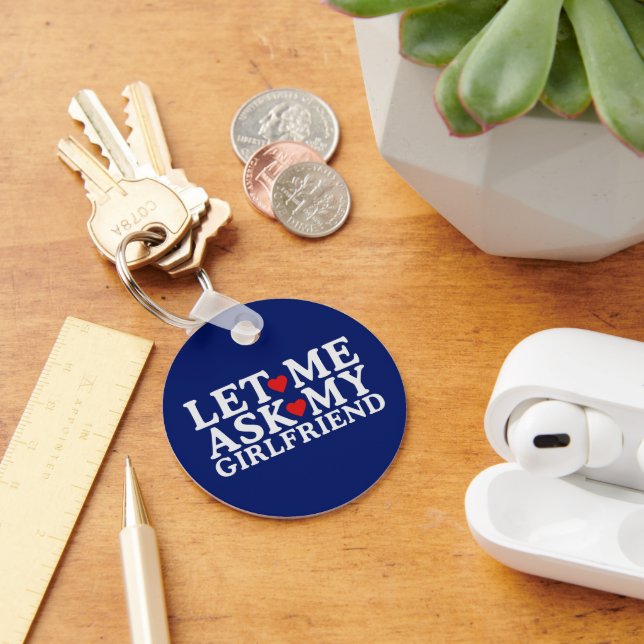 Let Me Ask My Girlfriend Valentine Day Girlfriend Keychain (Desk)