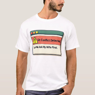 Let Me Ask My Wife Before This Programmer Deploys T-Shirt