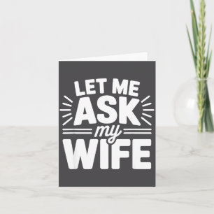 Let Me Ask My Wife Bold Marriage Joke Clic Relatio Card