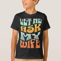 Let Me Ask My Wife Funny Marriage Humor Quote _1