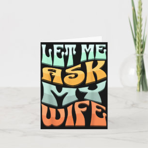 Let Me Ask My Wife Funny Marriage Humor Quote Card