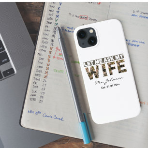 Let me ask my wife funny personalized iPhone 13 case