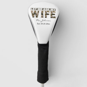 Let me ask my wife funny personalized golf head cover