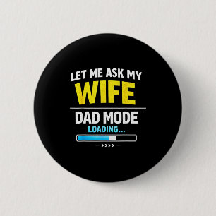 Let Me Ask My Wife Funny Retro Dad Father Husband  2 Inch Round Button