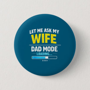 Let Me Ask My Wife Funny Retro Dad Father Husband  2 Inch Round Button