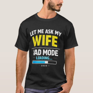 Let Me Ask My Wife Funny Retro Dad Father Husband T-Shirt