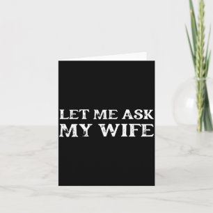 Let Me Ask My Wife Funny Vintage Quote Tee  Card