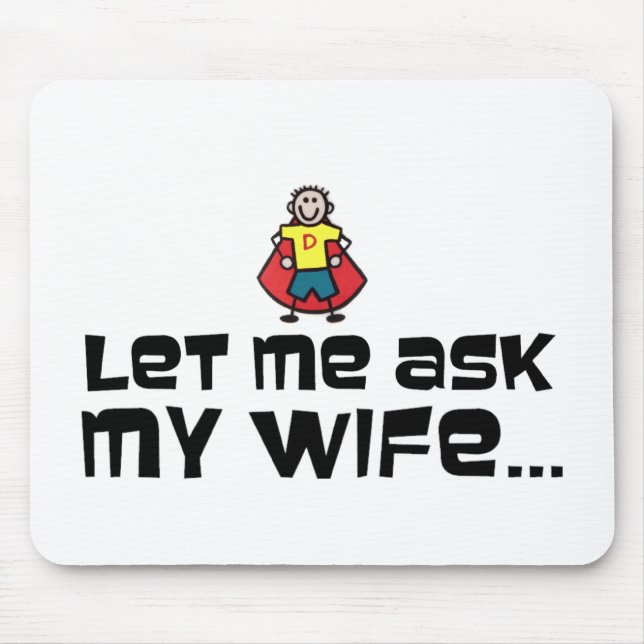 Let Me Ask My Wife... Mouse Pad (Front)