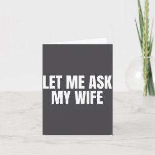 Let Me Ask My Wife She Said No Funny Couple Matchi Card
