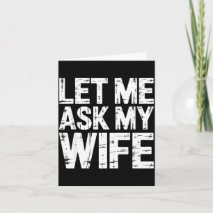 Let me ask my wife shirt funny men husband  card