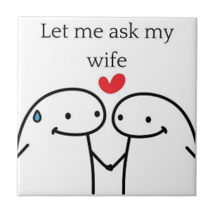 Let me Ask My Wife Tile