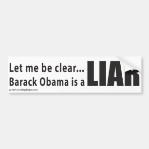 Let me be clear... Barack Obama is a Liar Bumper Sticker