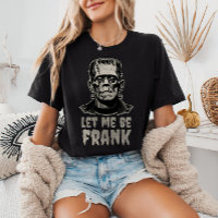 Let Me Be Frank Frankenstein Pun Funny Halloween