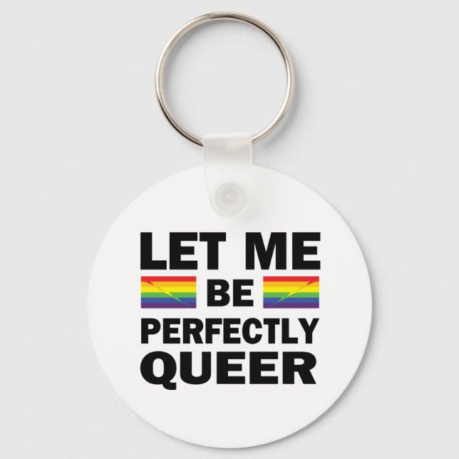 Let Me Be Perfectly Queer Keychain (Front)