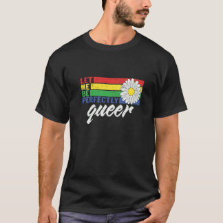 Let Me Be Perfectly Queer Lesbian Gay Lgbtq Pride T-Shirt